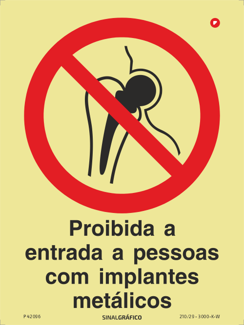 Placa de sinalética fotoluminescente  -  Proibida a entrada a pessoas com implantes metálicos