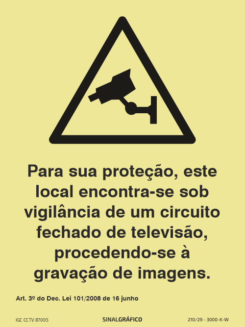 Placa de sinalética fotoluminescente – para sua proteção este local encontra-se sob vigilância de um circuito fechado de televisão, procedendo-se à gravação de imagens.