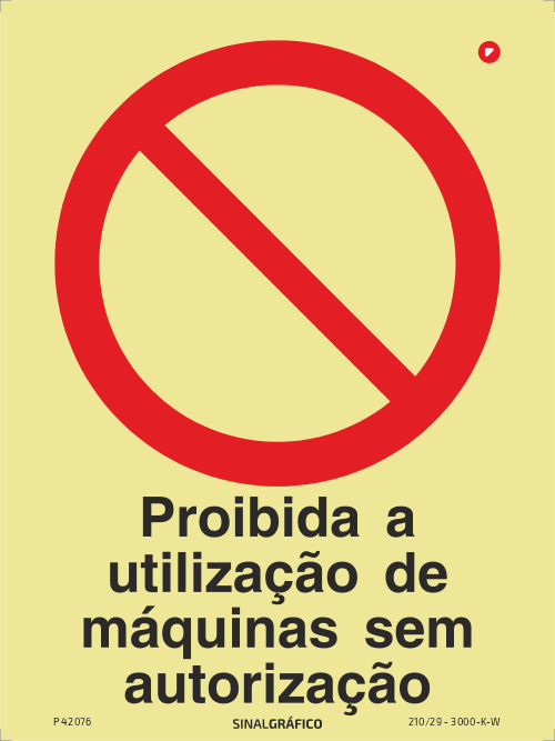 Placa de sinalética fotoluminescente  -  Proibida a utilização de máquinas sem autorização