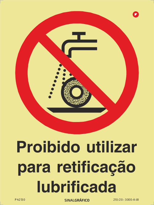 Placa de sinalética fotoluminescente -  Proibido utilizar para retificação lubrificada