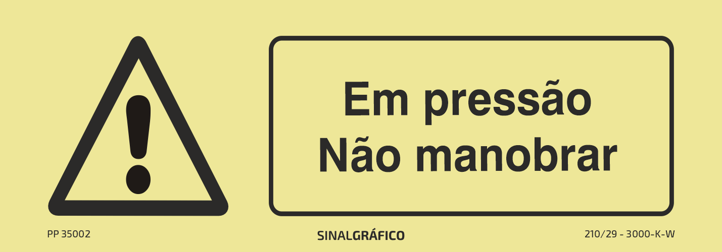 Placa de sinalética fotoluminescente – Atenção. Em pressão não manobrar Criaconsensos - Serviços Gráficos e Publicidade