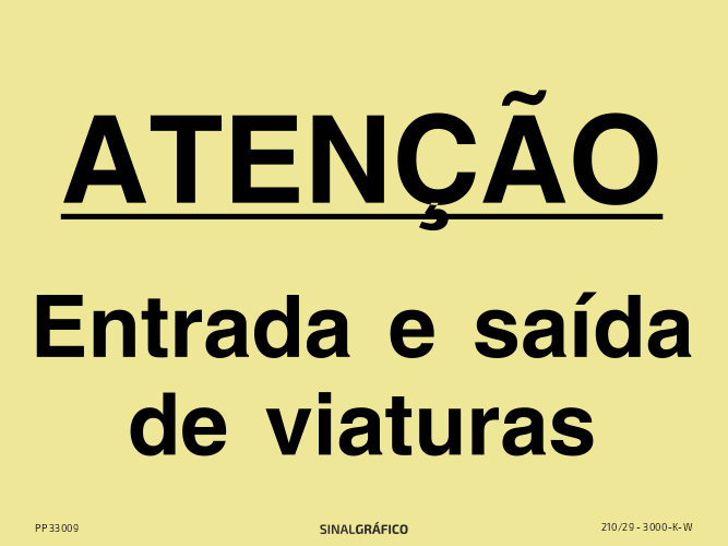 Placa de sinalética fotoluminescente – Atenção. Entrada e saída de viaturas Criaconsensos - Serviços Gráficos e Publicidade