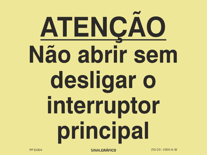 Placa de sinalética fotoluminescente – Atenção não abrir sem desligar o interruptor principal Criaconsensos - Serviços Gráficos e Publicidade