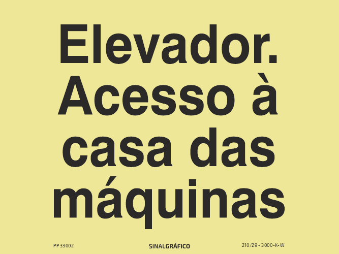 Placa de sinalética fotoluminescente – Elevador - Acesso à casa das máquinas Criaconsensos - Serviços Gráficos e Publicidade