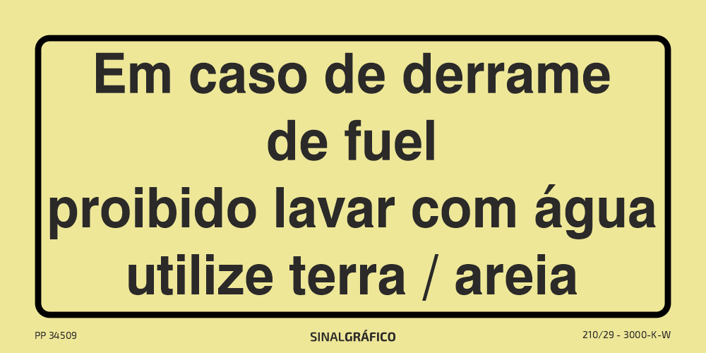 Placa de sinalética fotoluminescente – Em caso de derrame de fuel proibido lavar com água utilze terra / areia Criaconsensos - Serviços Gráficos e Publicidade