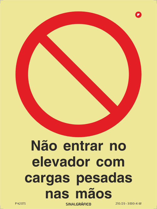 Placa de sinalética fotoluminescente - Não entrar no elevador com cargas pesadas nas mãos Criaconsensos - Serviços Gráficos e Publicidade