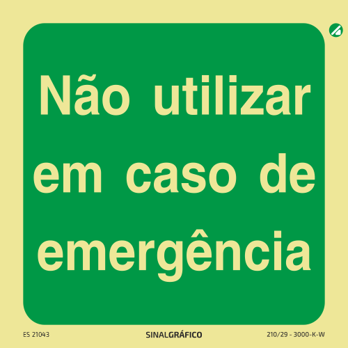 Placa de sinalética fotoluminescente - Não utilizar em caso de emergência Criaconsensos - Serviços Gráficos e Publicidade