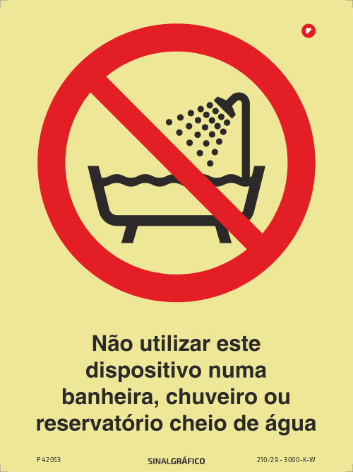 Placa de sinalética fotoluminescente - Não utilizar este dispositivo numa banheira, chuveiro ou reservatório cheio de água Criaconsensos - Serviços Gráficos e Publicidade