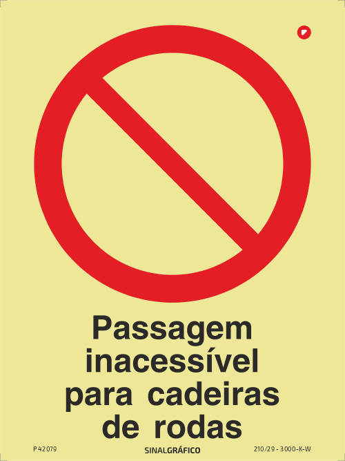 Placa de sinalética fotoluminescente - Passagem inacessível para cadeira de rodas Criaconsensos - Serviços Gráficos e Publicidade