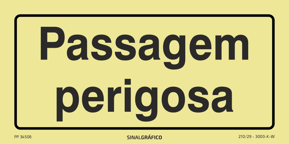 Placa de sinalética fotoluminescente – Passagem perigosa Criaconsensos - Serviços Gráficos e Publicidade