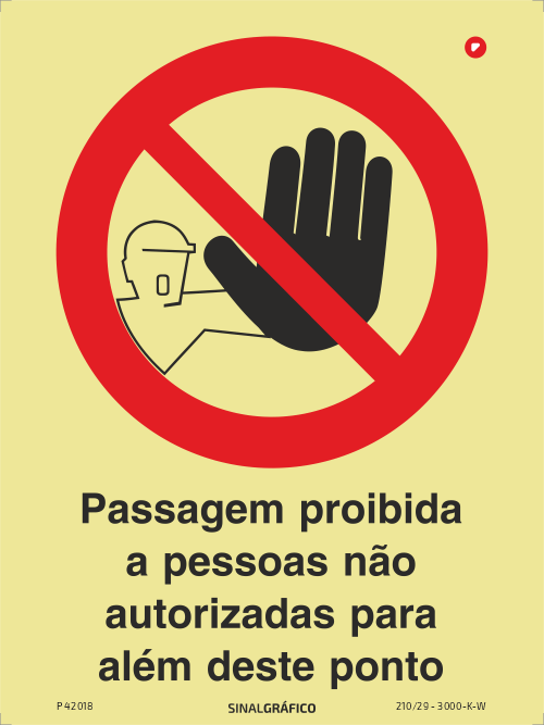 Placa de sinalética fotoluminescente - Passagem proibida a pessoas não autorizadas para além deste ponto Criaconsensos - Serviços Gráficos e Publicidade