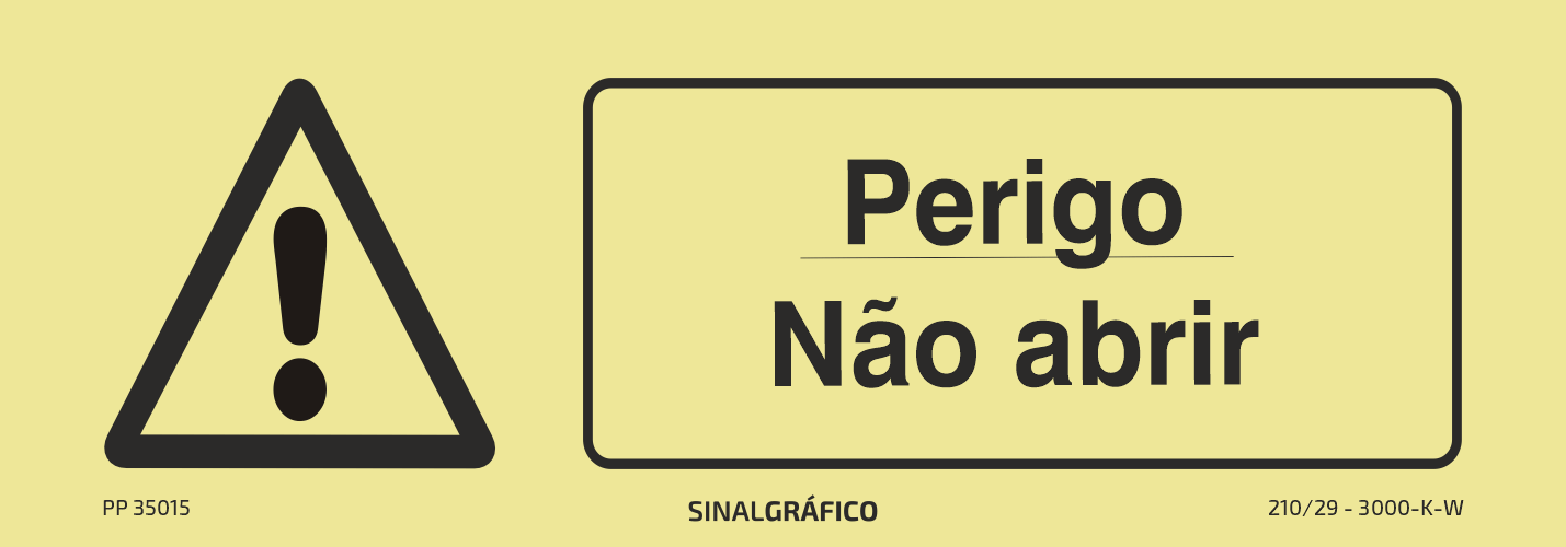 Placa de sinalética fotoluminescente – Perigo. Não abrir Criaconsensos - Serviços Gráficos e Publicidade