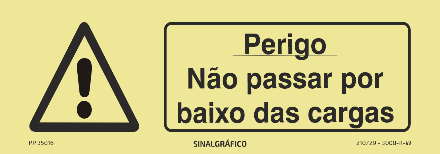 Placa de sinalética fotoluminescente – Perigo. Não passar por baixo das cargas. Criaconsensos - Serviços Gráficos e Publicidade