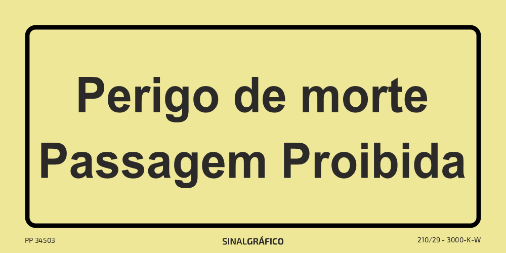 Placa de sinalética fotoluminescente – Perigo de morte passagem proibida Criaconsensos - Serviços Gráficos e Publicidade