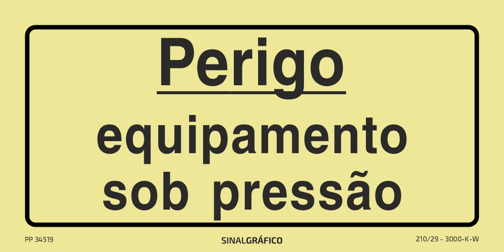 Placa de sinalética fotoluminescente – Perigo equipamento sobre pressão Criaconsensos - Serviços Gráficos e Publicidade