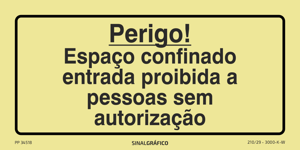 Placa de sinalética fotoluminescente – Perigo espaço confinado. Entrada proibida a pessoas sem autorização Criaconsensos - Serviços Gráficos e Publicidade