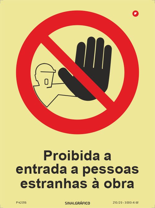 Placa de sinalética fotoluminescente - Proibida a entrada a pessoas estranhas à obra Criaconsensos - Serviços Gráficos e Publicidade