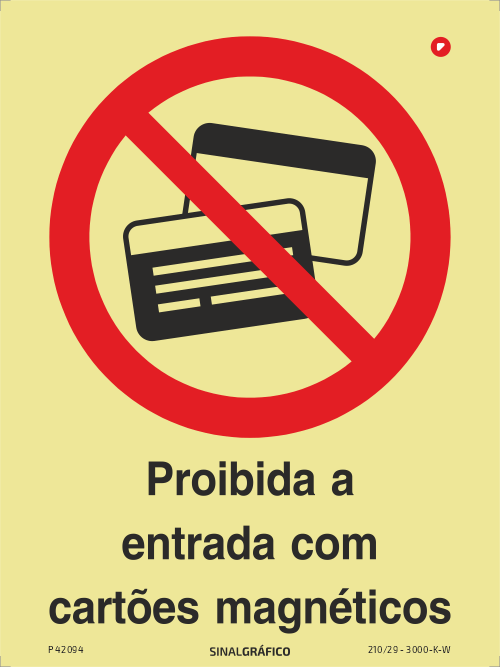 Placa de sinalética fotoluminescente - Proibida a entrada com cartões magnéticos Criaconsensos - Serviços Gráficos e Publicidade