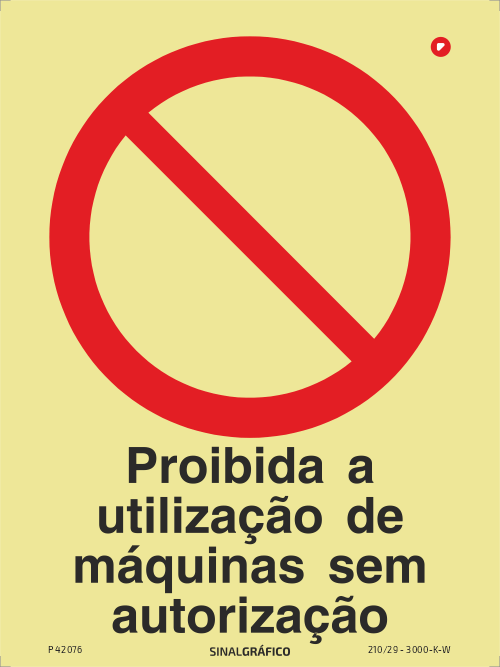 Placa de sinalética fotoluminescente - Proibida a utilização de máquinas sem autorização Criaconsensos - Serviços Gráficos e Publicidade