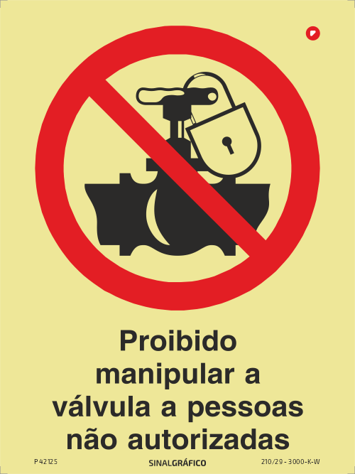 Placa de sinalética fotoluminescente - Proibido manipular a válvula, a pessoas não autorizadas Criaconsensos - Serviços Gráficos e Publicidade