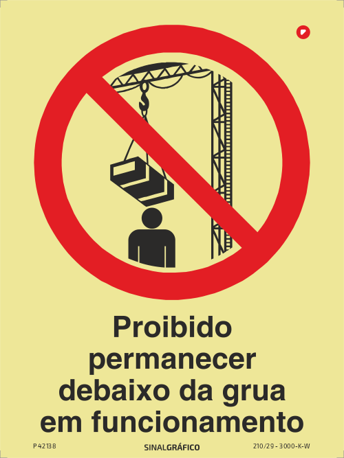 Placa de sinalética fotoluminescente - Proibido permanecer debaixo da grua em funcionamento Criaconsensos - Serviços Gráficos e Publicidade