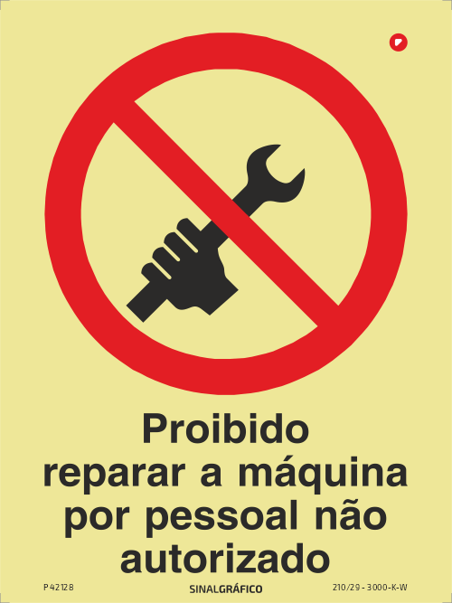 Placa de sinalética fotoluminescente - Proibido reparar a máquina por pessoal não autorizado Criaconsensos - Serviços Gráficos e Publicidade