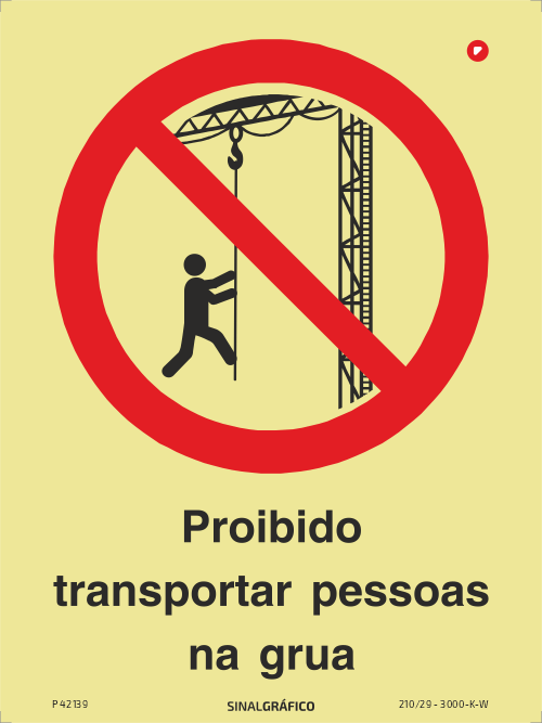 Placa de sinalética fotoluminescente - Proibido transportar pessoas na grua Criaconsensos - Serviços Gráficos e Publicidade