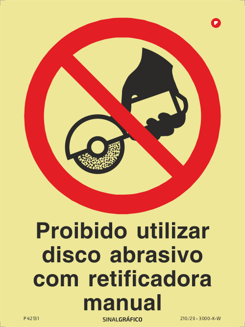 Placa de sinalética fotoluminescente - Proibido utilizar disco abrasivo com retificadora manual Criaconsensos - Serviços Gráficos e Publicidade