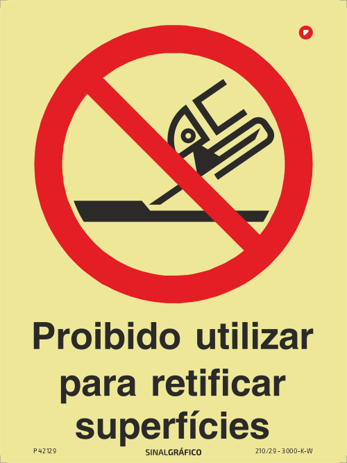 Placa de sinalética fotoluminescente - Proibido utilizar para retificar superfícies Criaconsensos - Serviços Gráficos e Publicidade