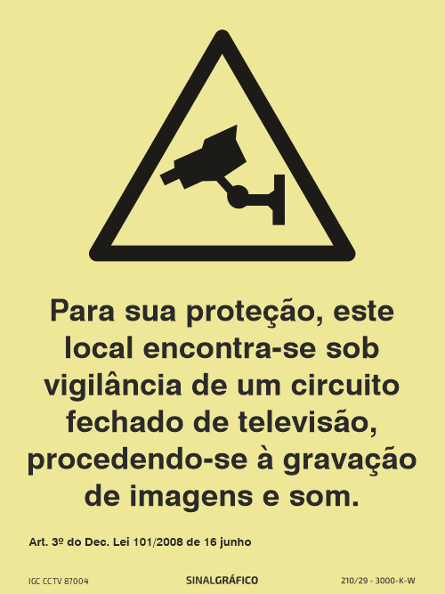 Placa de sinalética – para sua proteção este local encontra-se sob vigilância de um circuito fechado de televisão, procedendo-se à gravação de imagens e som