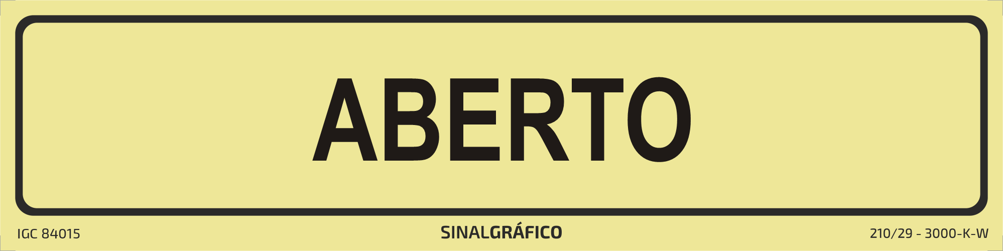 Placa de sinalética – Aberto Criaconsensos - Serviços Gráficos e Publicidade