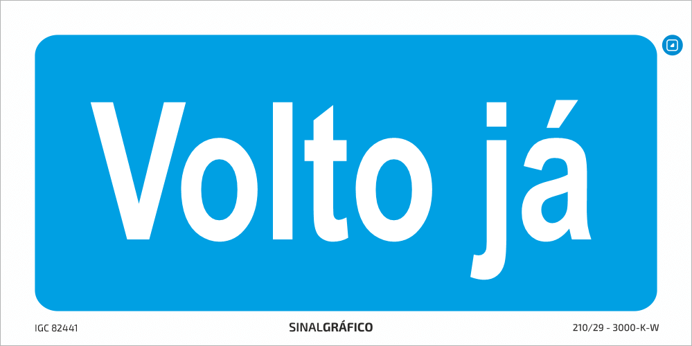 Placa de sinalética – Volto já Criaconsensos - Serviços Gráficos e Publicidade