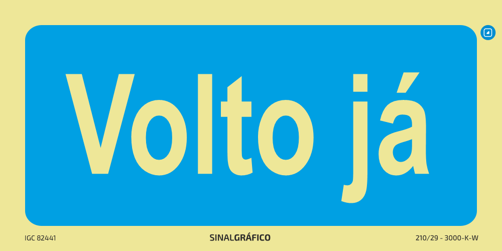 Placa de sinalética – Volto já Criaconsensos - Serviços Gráficos e Publicidade